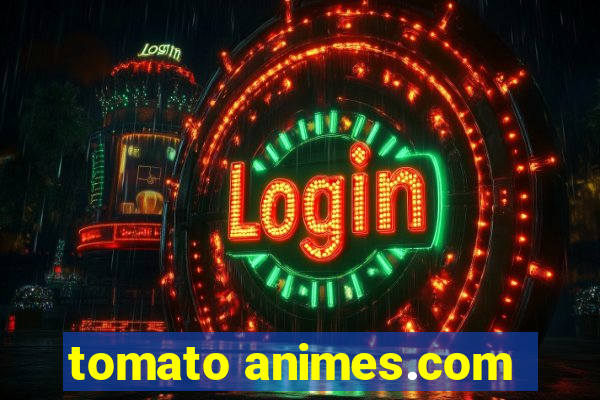 tomato animes.com
